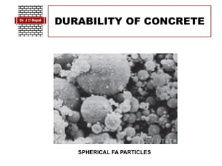 DURABILITY OF CONCRETE
SPHERICAL FA PARTICLES
 