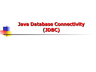Java Database Connectivity (JDBC) 