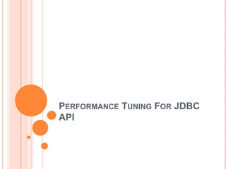 Performance Tuning For JDBC API
