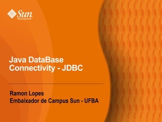 [object Object],[object Object],Java DataBase Connectivity - JDBC 