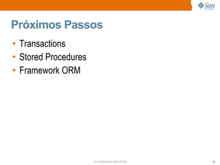 Próximos Passos Transactions Stored Procedures Framework ORM 