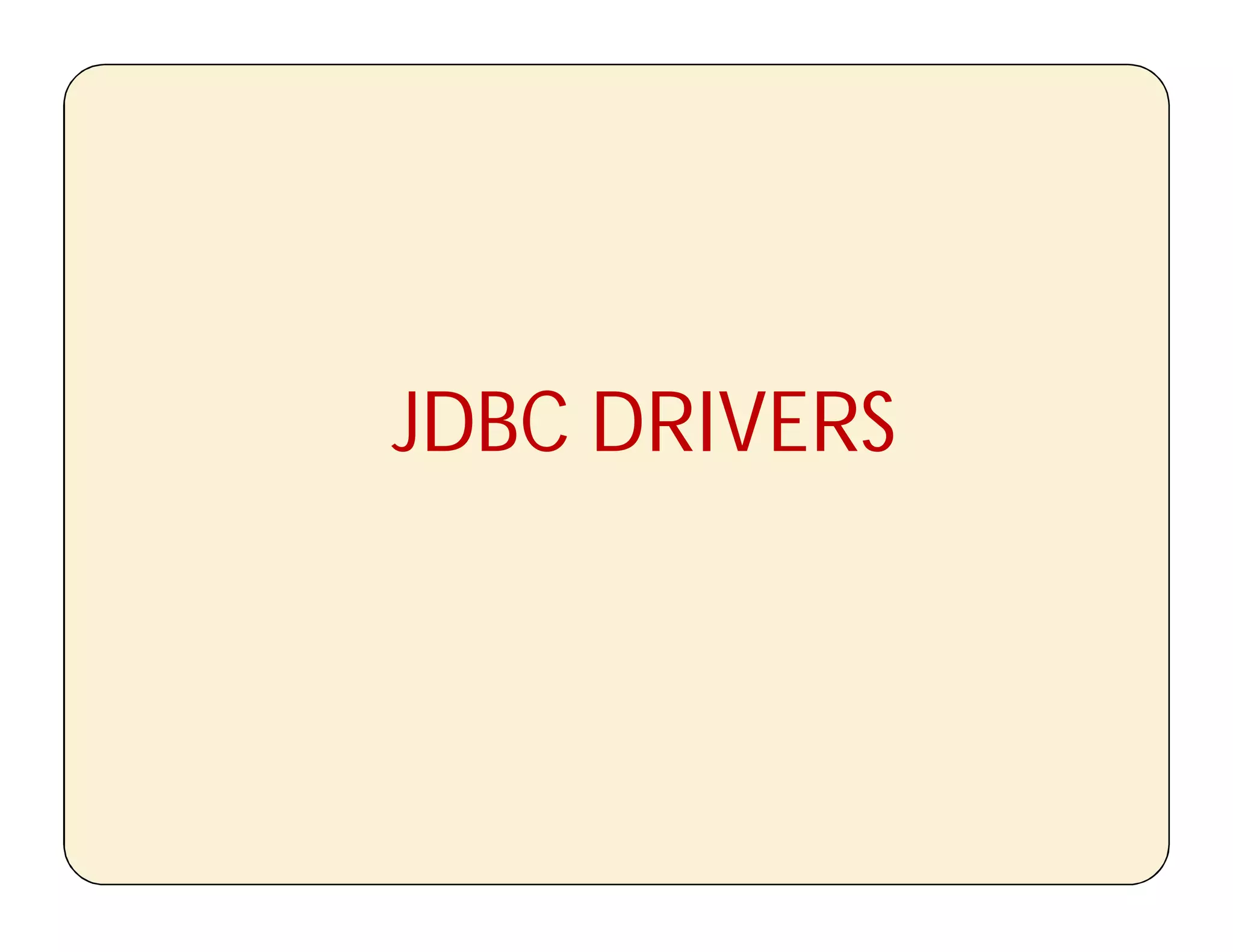 JDBC DRIVERS
 