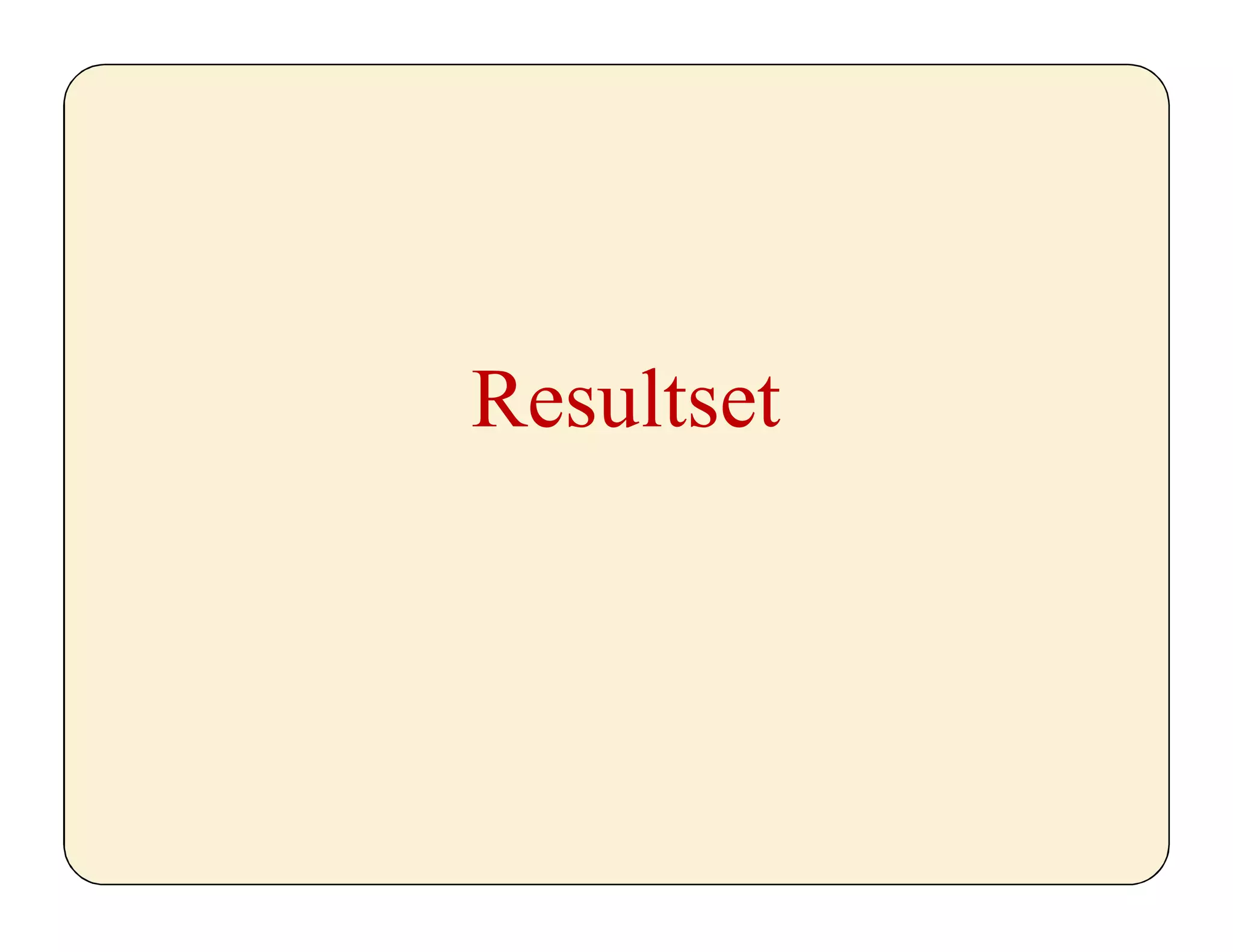 Resultset
 