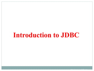 Introduction to JDBC
http://www.java2all.com
 