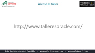 Acceso al Taller
http://www.talleresoracle.com/
 