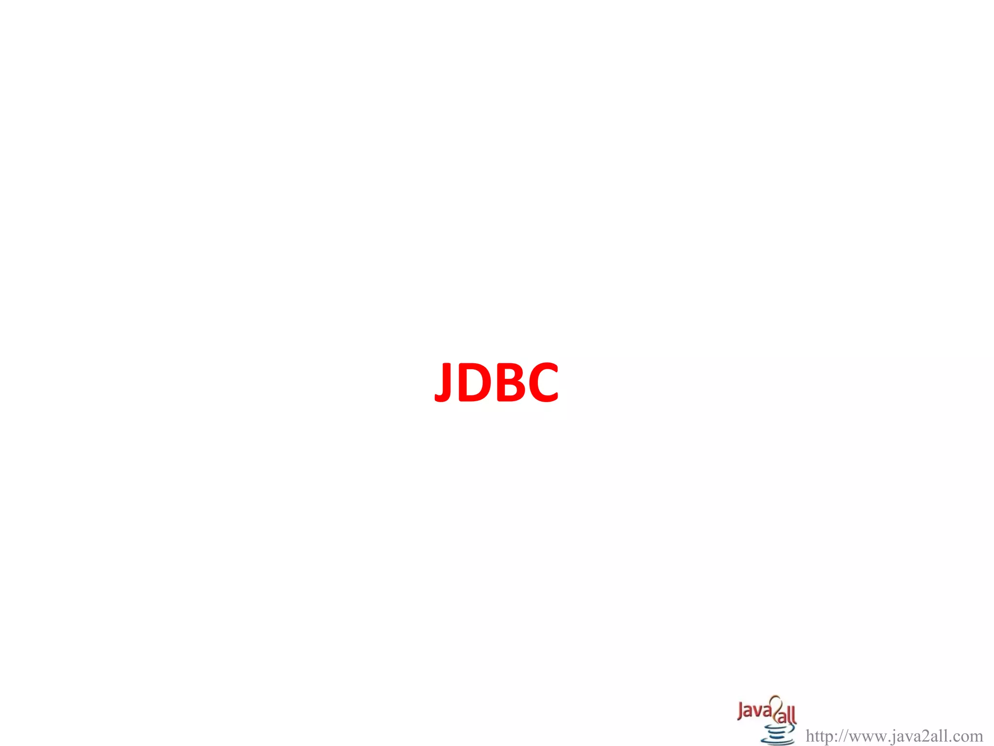 JDBC




       http://www.java2all.com
 