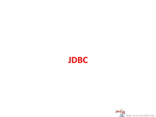 JDBC




       http://www.java2all.com
 