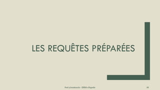 LES REQUÊTES PRÉPARÉES
Prof y.boukouchi - ENSA d'Agadir 26
 