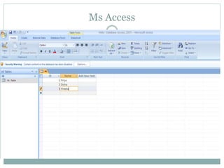 Ms Access
 