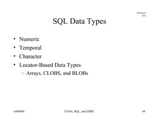 SQL Data Types Numeric Temporal Character Locator-Based Data Types Arrays, CLOBS, and BLOBs 