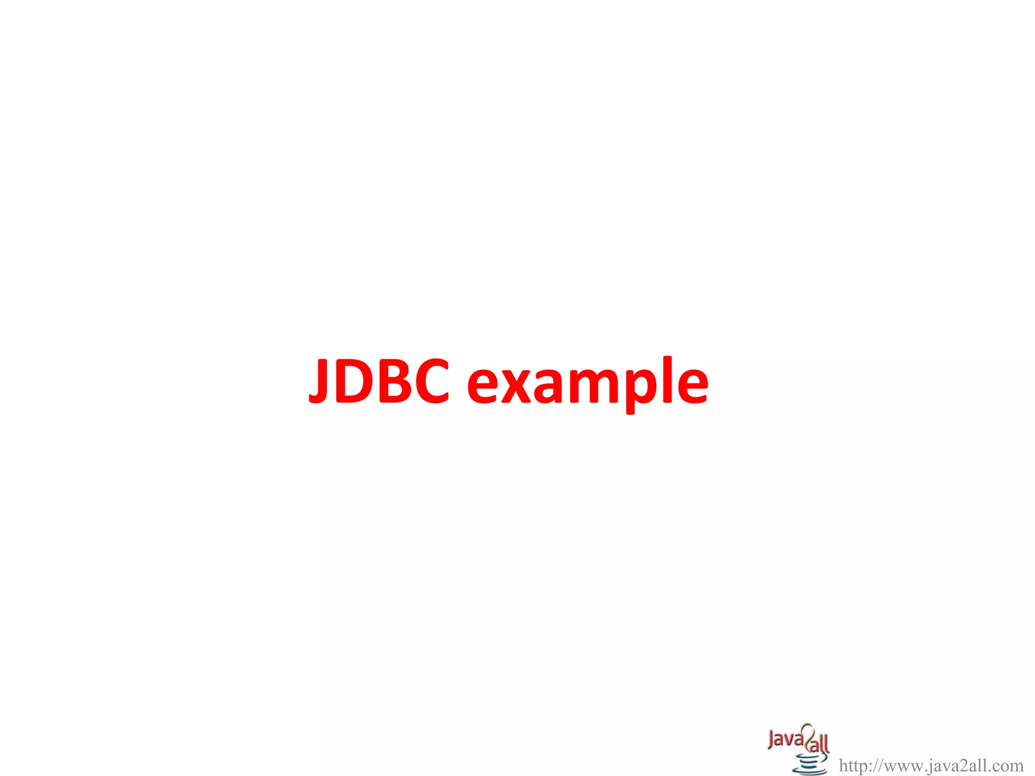 JDBC example




               http://www.java2all.com
 