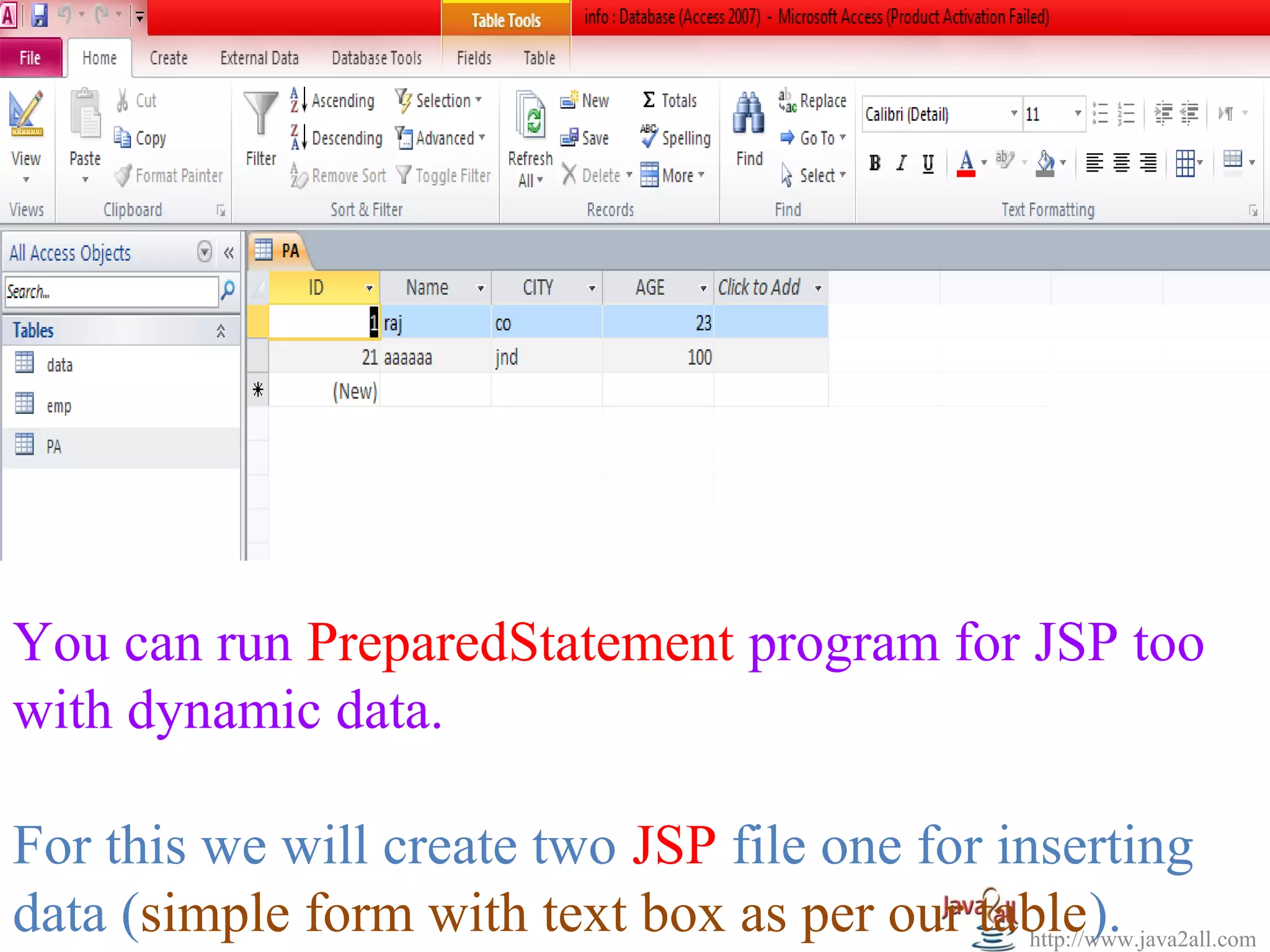 You can run PreparedStatement program for JSP too
with dynamic data.

For this we will create two JSP file one for inserting
data (simple form with text box as per our table).
                                               http://www.java2all.com
 