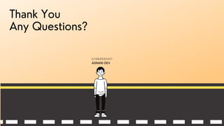 Thank You
Any Questions?
ADNANI DEV
IU1983830001
 