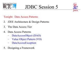 JDBC Session 5 ,[object Object],[object Object],[object Object],[object Object],[object Object],[object Object],[object Object],[object Object]
