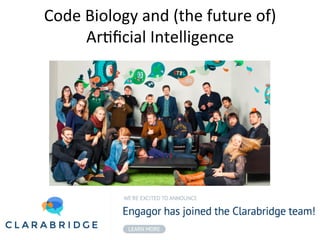 Code	
  Biology	
  and	
  (the	
  future	
  of)	
  	
  
Ar5ﬁcial	
  Intelligence	
  
	
  
Joachim	
  De	
  Beule	
  
 