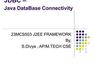 JDBC ppt.ppt IN J2EE FRAME WORK FOR III YEAR COURSE | PPT