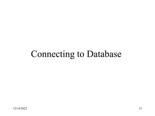 12/14/2022 13
Connecting to Database
 