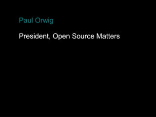 Paul Orwig

President, Open Source Matters
 