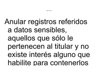 La actualización de la información cuando hubiere nuevos datos no incluidos en el registro. No hacerlo es una manera de obtener la falsedad, por insuficiencia, de la información que va a ser utilizada por el servicio al cual sirve. 