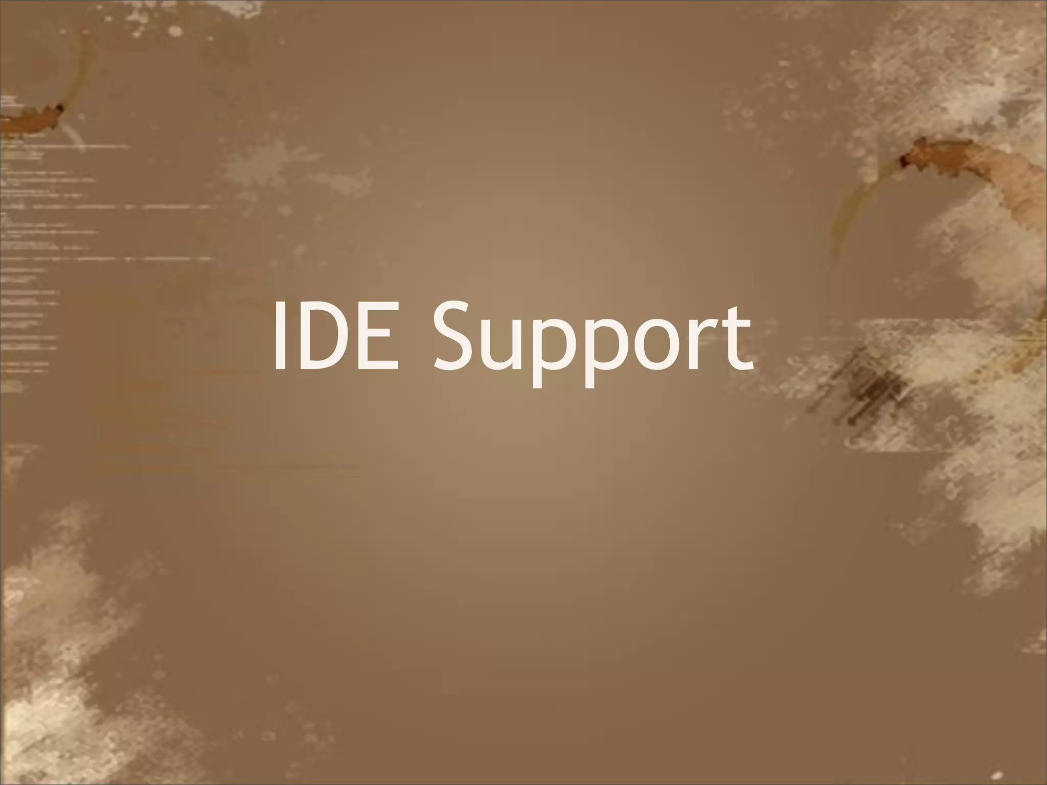 IDE Support



Java Developer Conference 2010
 