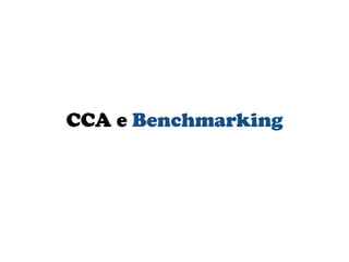 CCA e Benchmarking
 