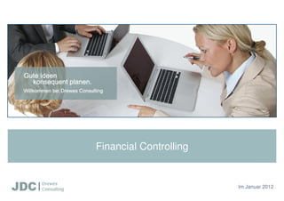 Financial Controlling


                        Im Januar 2012
 