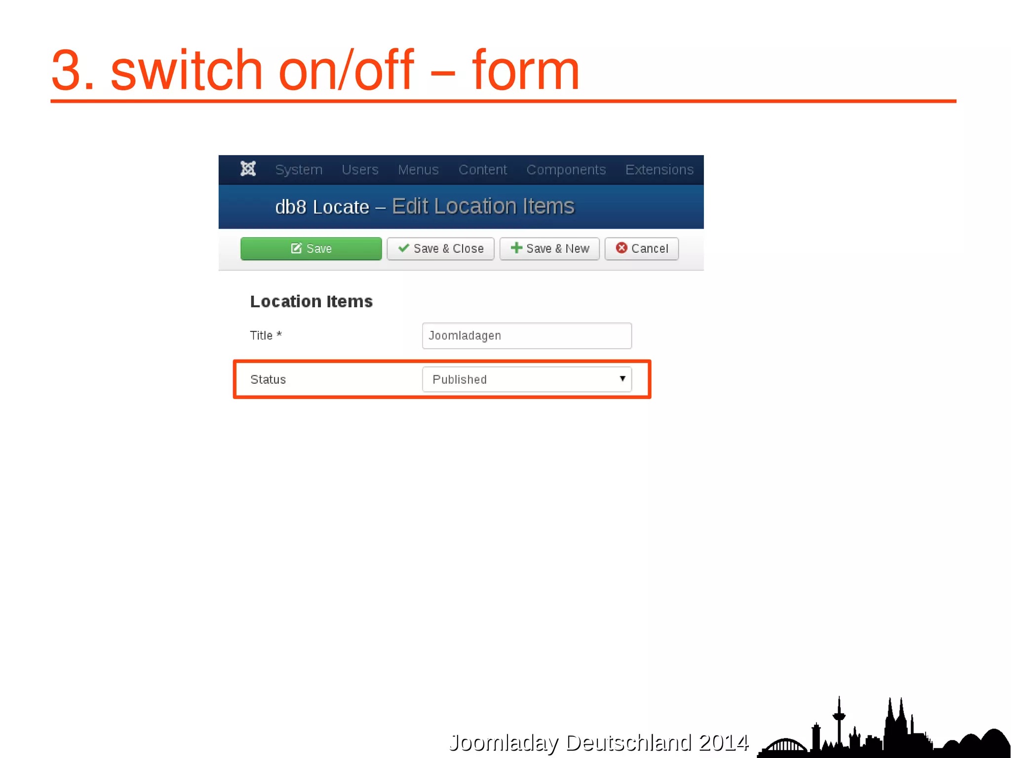 3. switch on/off – form 
JJoooommllaaddaayy DDeeuuttsscchhllaanndd 22001144 
 