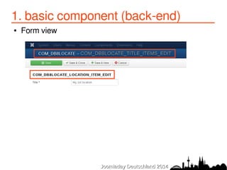 1. basic component (back-end) 
● Form view 
JJoooommllaaddaayy DDeeuuttsscchhllaanndd 22001144 
 