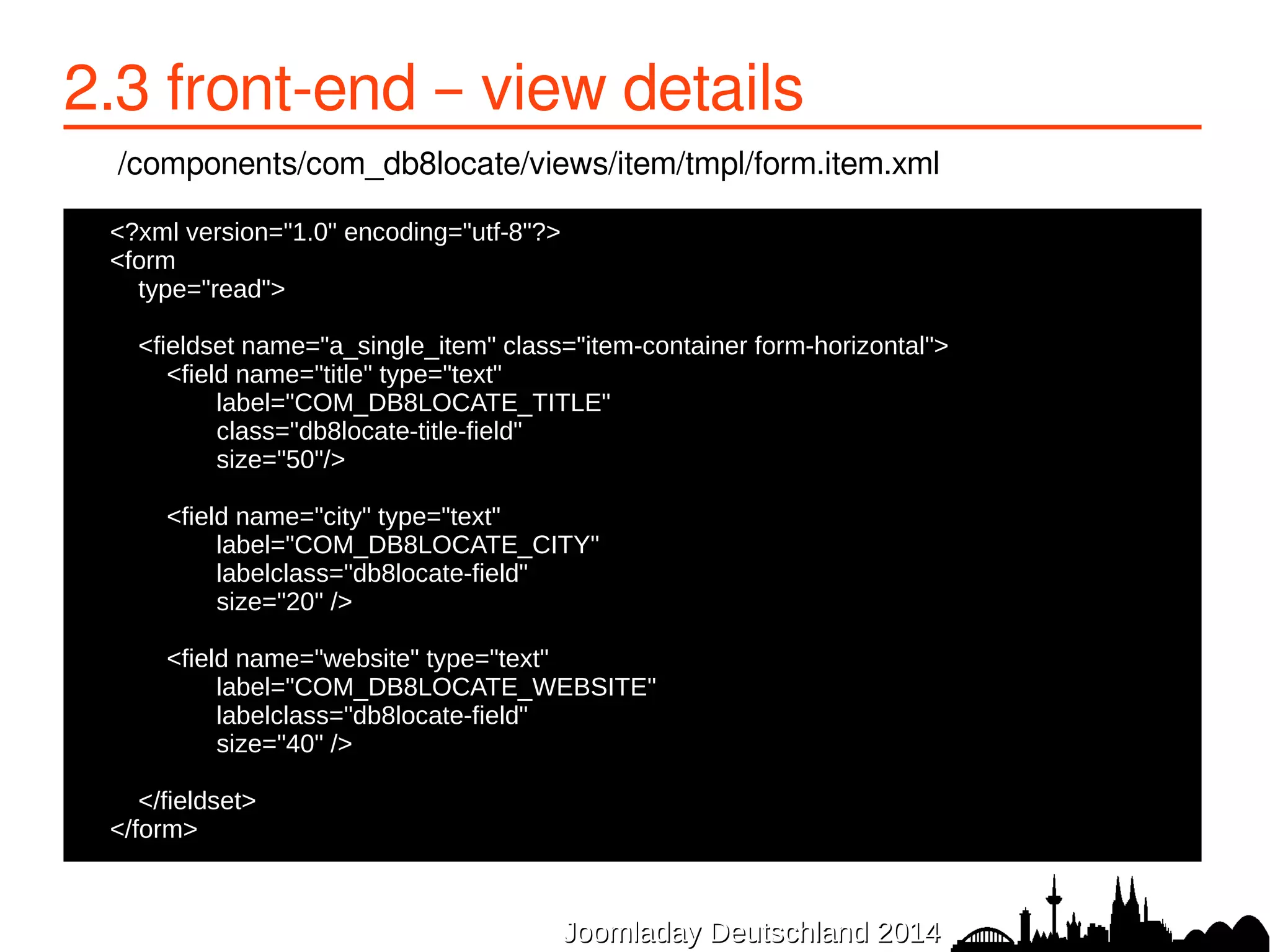 2.4 language files 1. 
/components/com_db8locate/language/en-GB/en-GB.com_db8locate.ini 
TIP: “Debug Language” & collect all “lables to translate” 
JJoooommllaaddaayy DDeeuuttsscchhllaanndd 22001144 
 
