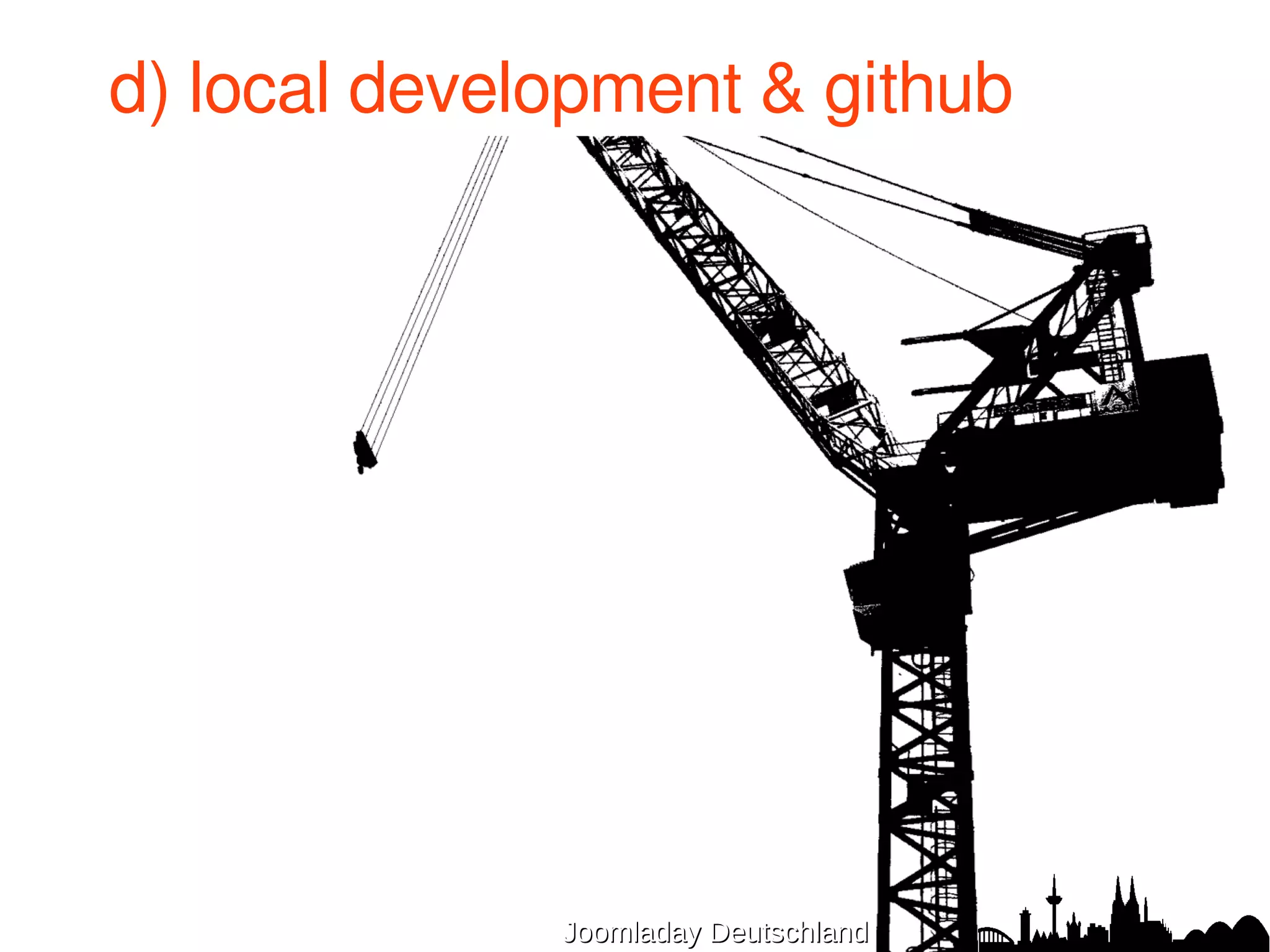 d) Setting up local environment 2/3 
● 6. Create folders + manifest xml 
in /home/pe7er/development/jdde/ 
$ mkdir frontend 
$ mkdir backend 
$ nano db8usergroups.xml 
● 7. create symbolic links for back-end 
Back-end 
$ ln -s /home/pe7er/development/jdde/backend 
/var/www/jdde/administrator/components/com_jdde 
xml manifest 
$ ln -s /home/pe7er/development/jdde/jdde.xml 
/var/www/jdde/administrator/components/com_jdde/jdde. 
xml 
JJoooommllaaddaayy DDeeuuttsscchhllaanndd 22001144 
 