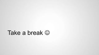 Take a break 

 