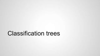 Classification trees

 