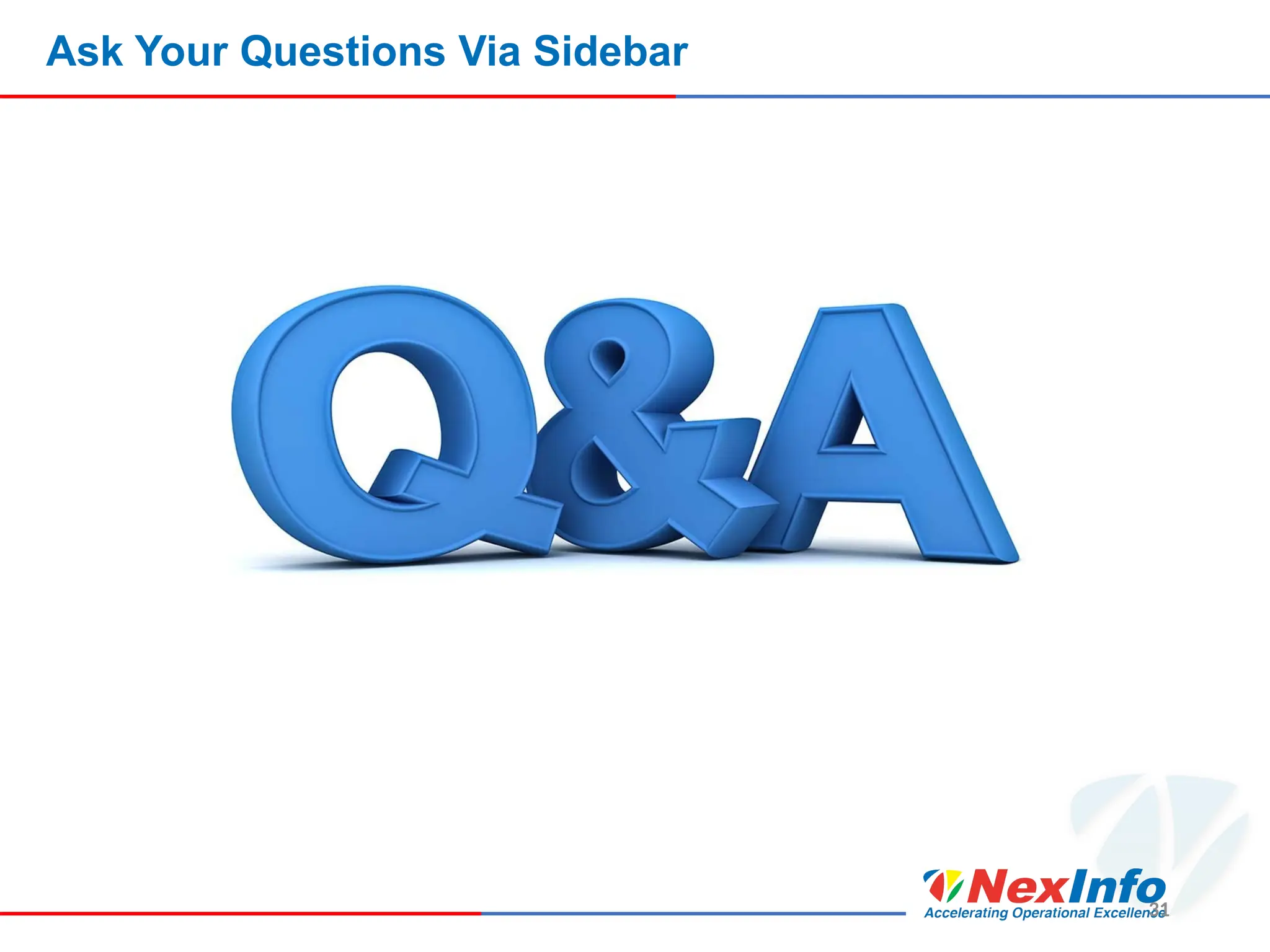 31
Ask Your Questions Via Sidebar
 