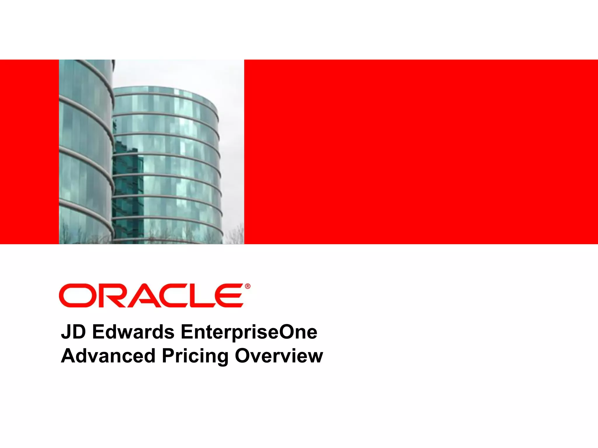 <Insert Picture Here>
JD Edwards EnterpriseOne
Advanced Pricing Overview
 