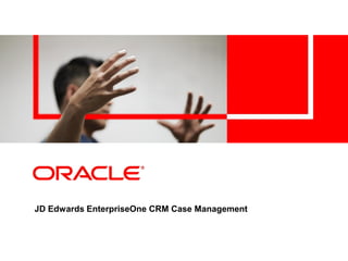 JD Edwards EnterpriseOne CRM Case Management
 