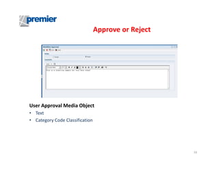 Approve or Reject

User Approval Media Object
• Text
• Category Code Classification

16

 