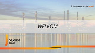 flowsystems is our world
WELKOM
 
