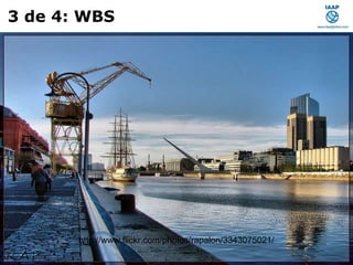 Septiembre 22 de 2010 3 de 4: WBS http://www.flickr.com/photos/rapalon/3343075021/ 