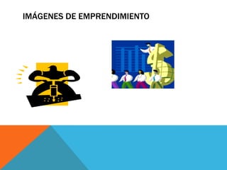 IMÁGENES DE EMPRENDIMIENTO
 