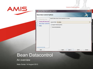 An overview
Niels Gorter 14 August 2013
Bean Datacontrol
 