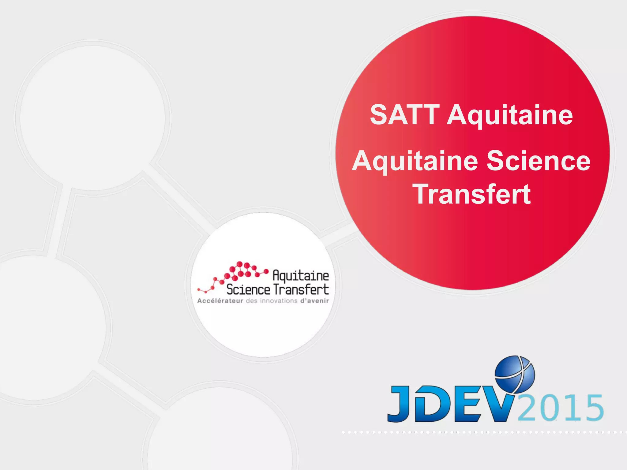 SATT Aquitaine
Aquitaine Science
Transfert
 