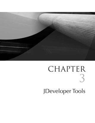 Chapter
                 3
JDeveloper Tools


            61
 