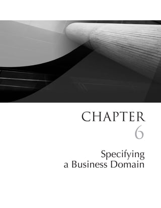 Chapter
                   6
        Specifying
a Business Domain

             169
 