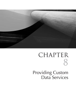 Chapter
                  8
Providing Custom
    Data Services

            285
 