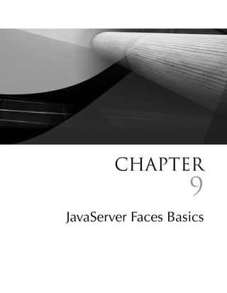 ChaPter
                        9
JavaServer Faces Basics


                  309
 