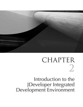 Chapter
                           2
       Introduction to the
    JDeveloper Integrated
Development Environment
                      33
 