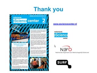 Thank you

     www.esciencecenter.nl
 