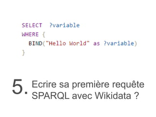 Ecrire sa première requête
SPARQL avec Wikidata ?
5.
 
