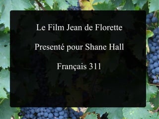 Le Film Jean de Florette Present é  pour Shane Hall Fran ç ais 311 