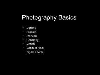 Photography Basics ,[object Object],[object Object],[object Object],[object Object],[object Object],[object Object],[object Object]